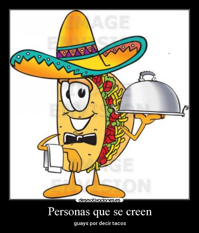 Personas que se creen - guays por decir tacos