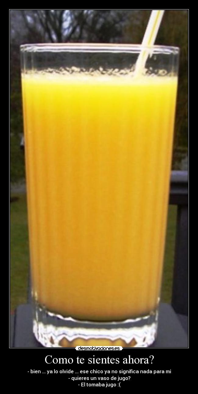 Como te sientes ahora? -