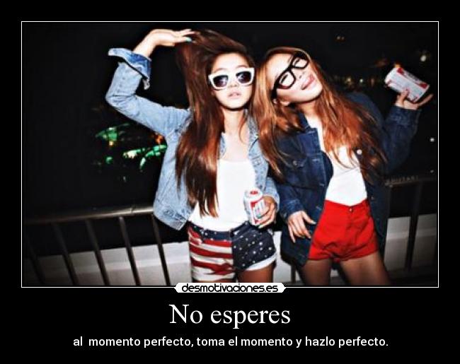 No esperes -