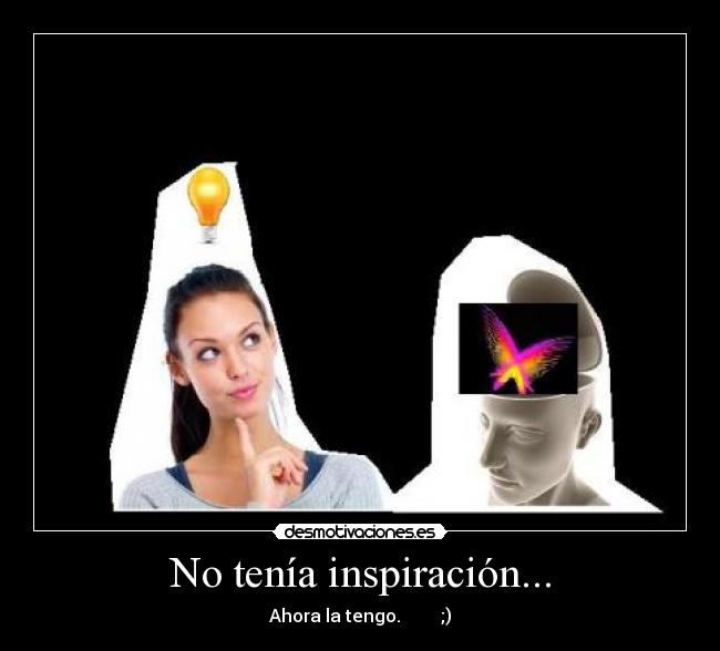 No tenía inspiración... - 