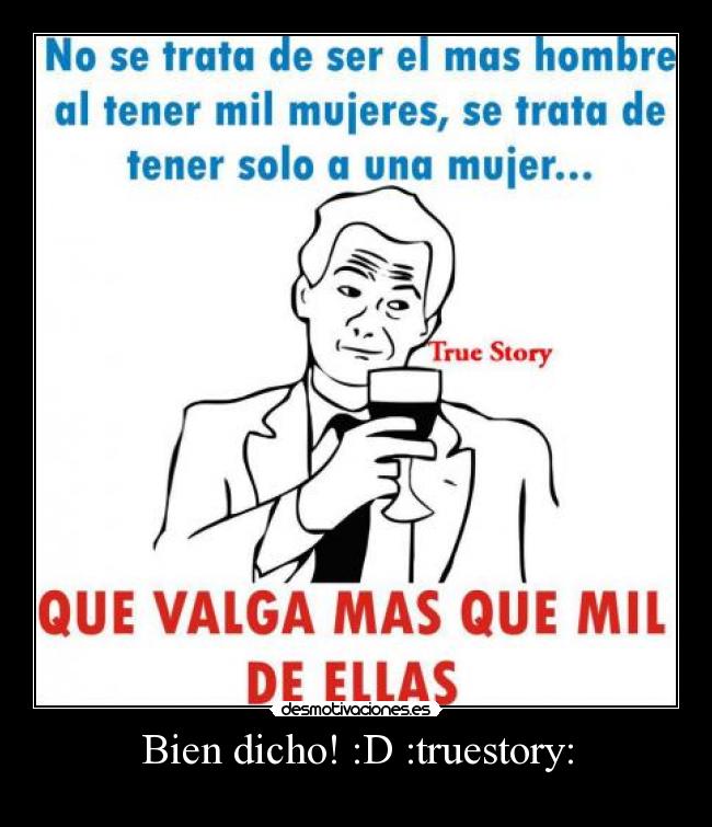 Bien dicho! :D :truestory: - 