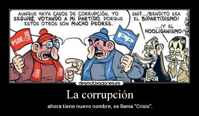 La corrupción - ahora tiene nuevo nombre, se llama “Crisis”.