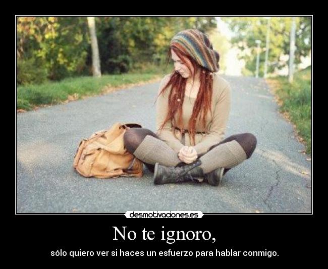 No te ignoro, - 