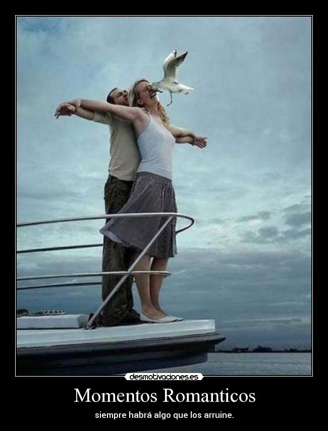 Momentos Romanticos - siempre habrá algo que los arruine.