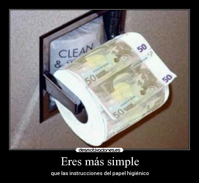 Eres más simple - que las instrucciones del papel higiénico