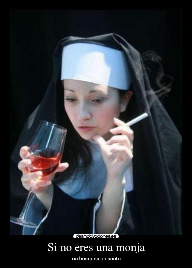 Si no eres una monja -