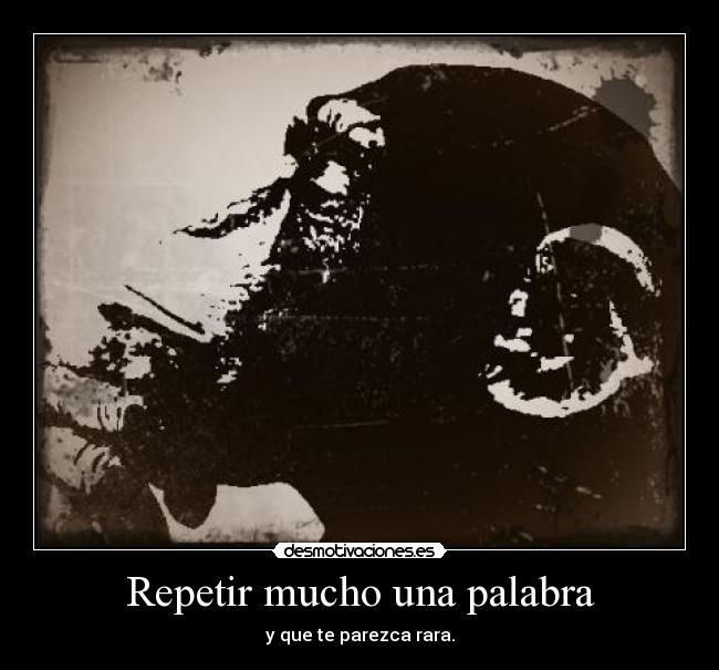 carteles repetir mucho una palabra que parezca rara mono pensando desmotivaciones