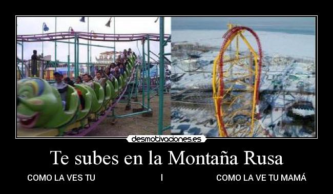 Te subes en la Montaña Rusa -