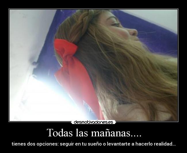 Todas las mañanas.... -