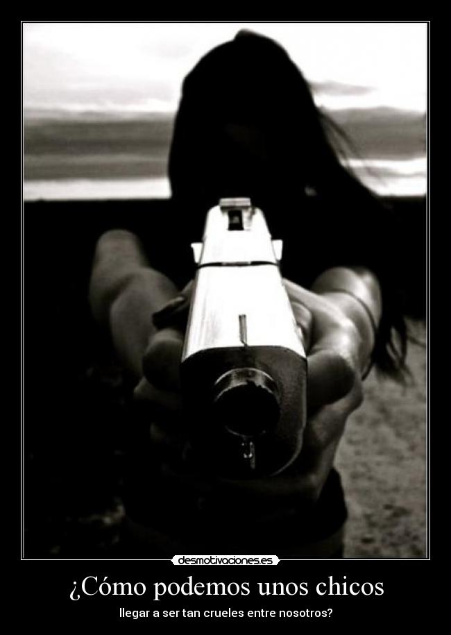 ¿Cómo podemos unos chicos -