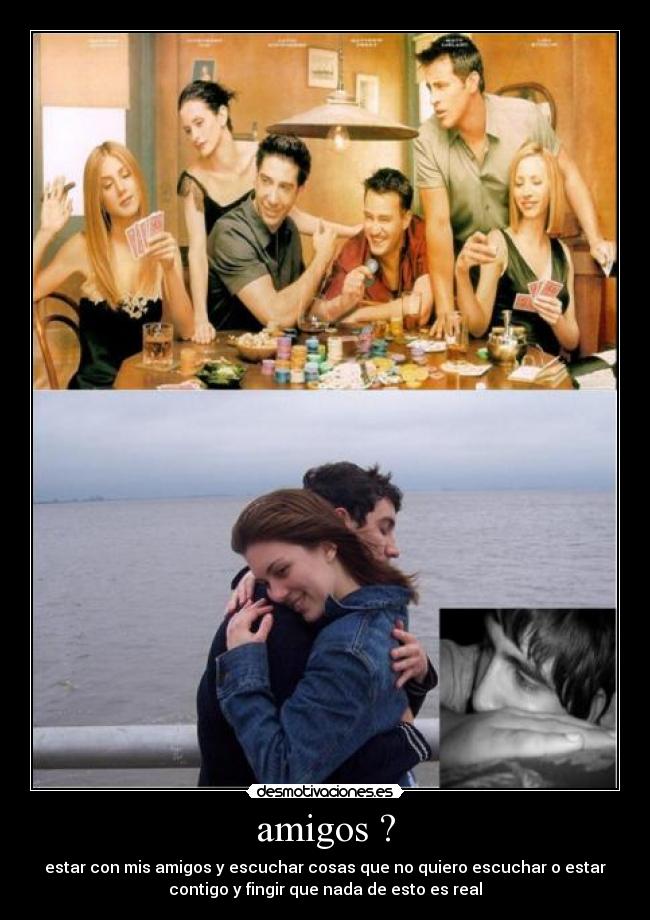 amigos ? -