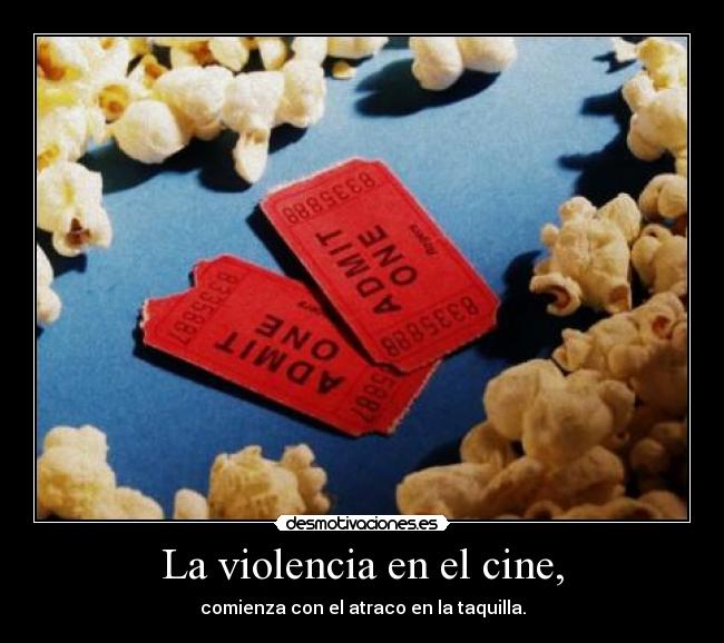 La violencia en el cine, - comienza con el atraco en la taquilla.