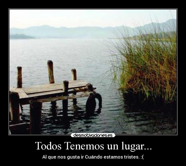 Todos Tenemos un lugar... - 