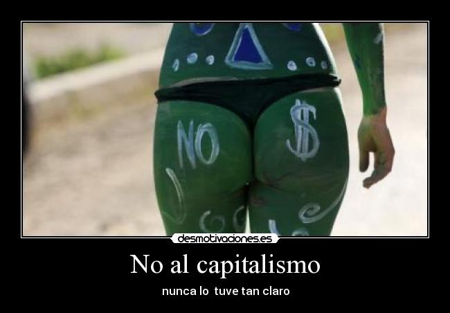 No al capitalismo - nunca lo tuve tan claro