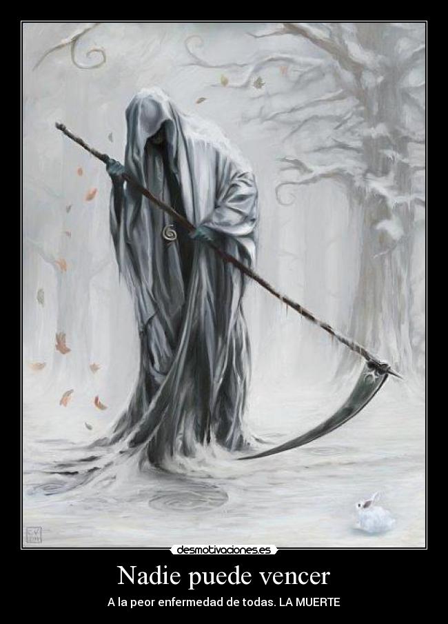 Nadie puede vencer - A la peor enfermedad de todas. LA MUERTE