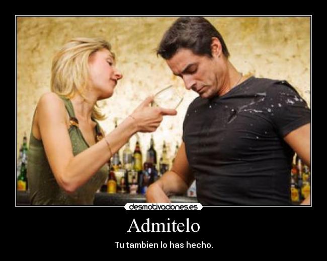 Admitelo - Tu tambien lo has hecho.