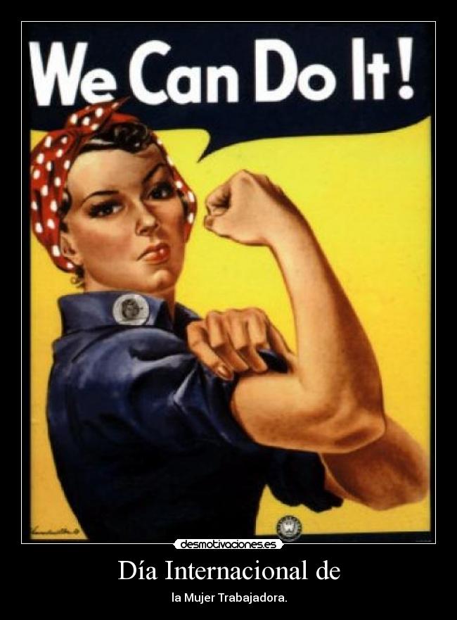 Día Internacional de - la Mujer Trabajadora.