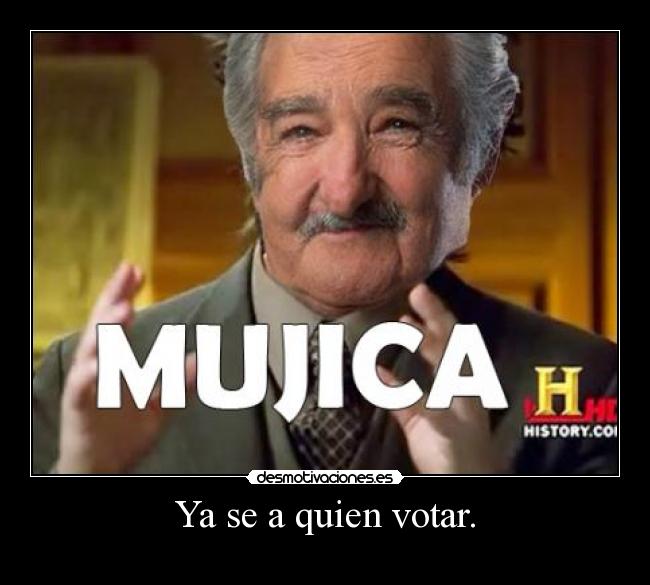 Ya se a quien votar. - 
