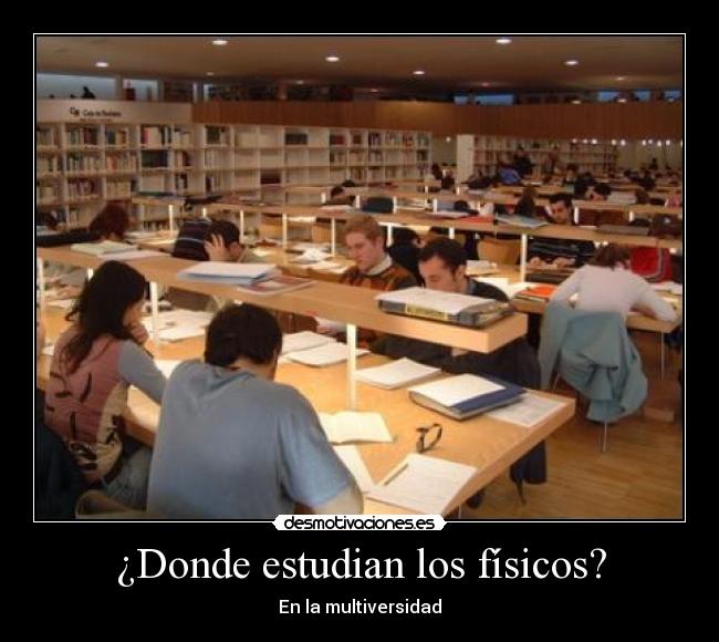 ¿Donde estudian los físicos? - En la multiversidad