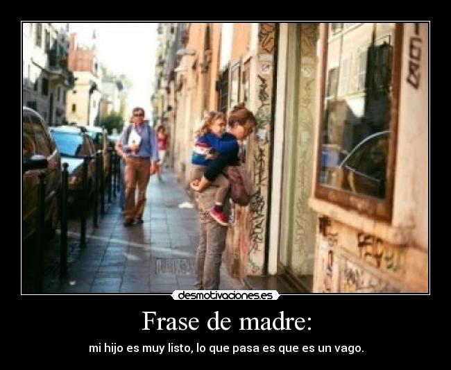 carteles madre veces escusa otras veces verdad eso pasa mi jejeje que nooo izu95 desmotivaciones