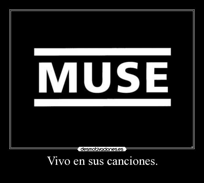 Vivo en sus canciones. -