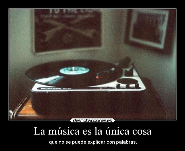 La música es la única cosa - que no se puede explicar con palabras.