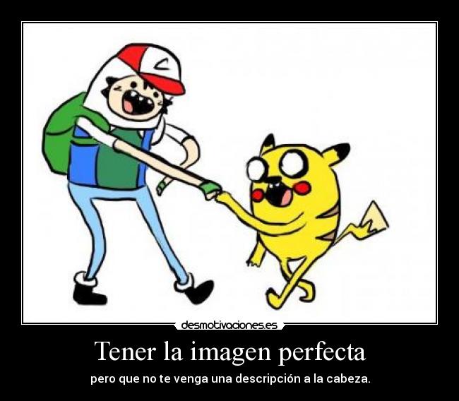 Tener la imagen perfecta - 