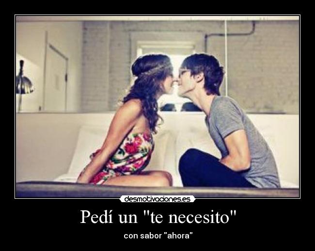 Pedí un te necesito -