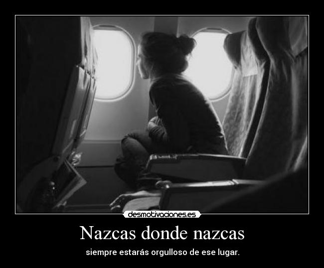 Nazcas donde nazcas -