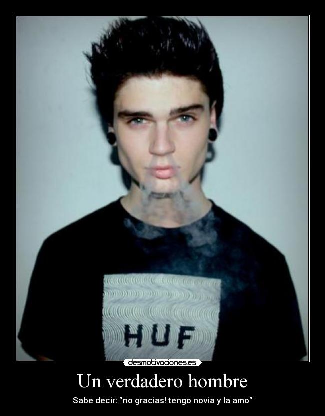 Un verdadero hombre - Sabe decir: no gracias! tengo novia y la amo