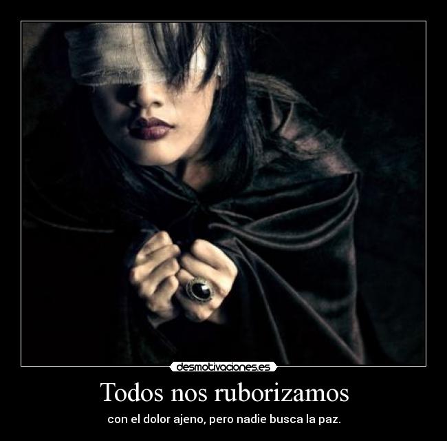 Todos nos ruborizamos - con el dolor ajeno, pero nadie busca la paz.