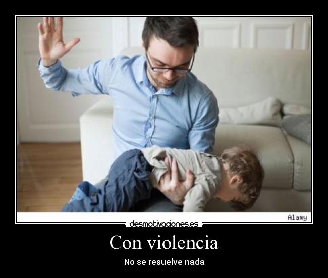 Con violencia - No se resuelve nada