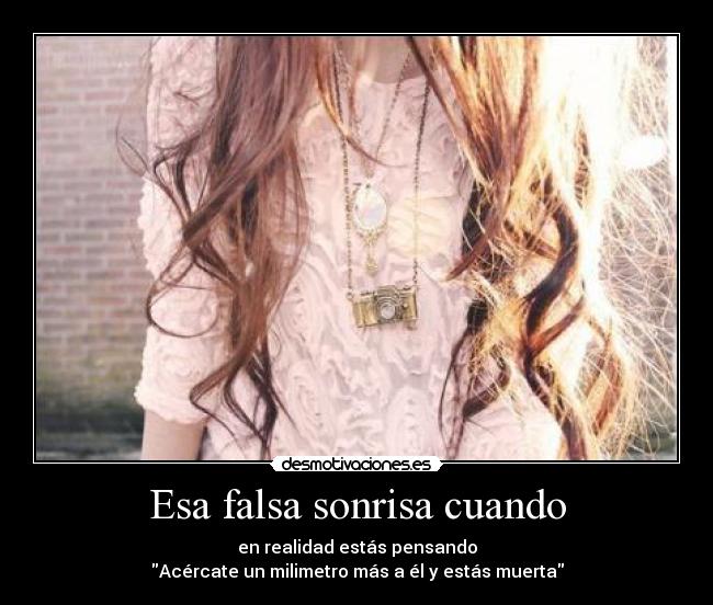 Esa falsa sonrisa cuando - 