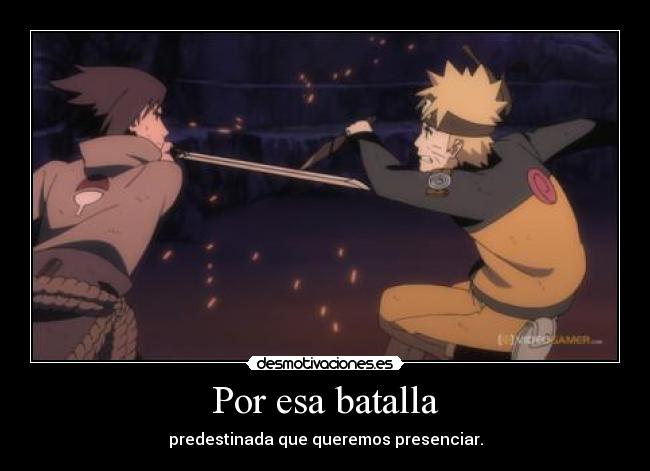 Por esa batalla - predestinada que queremos presenciar.