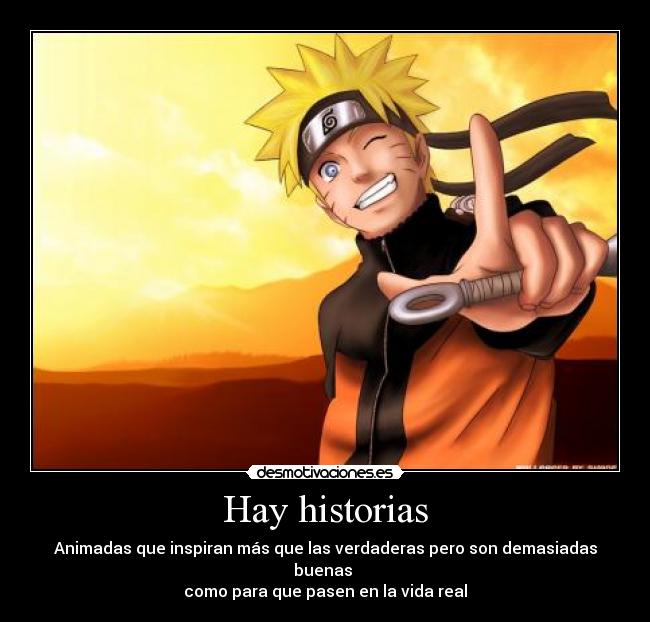 Hay historias - Animadas que inspiran más que las verdaderas pero son demasiadas buenas 
como para que pasen en la vida real