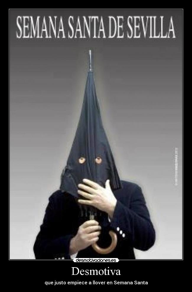 Desmotiva - que justo empiece a llover en Semana Santa