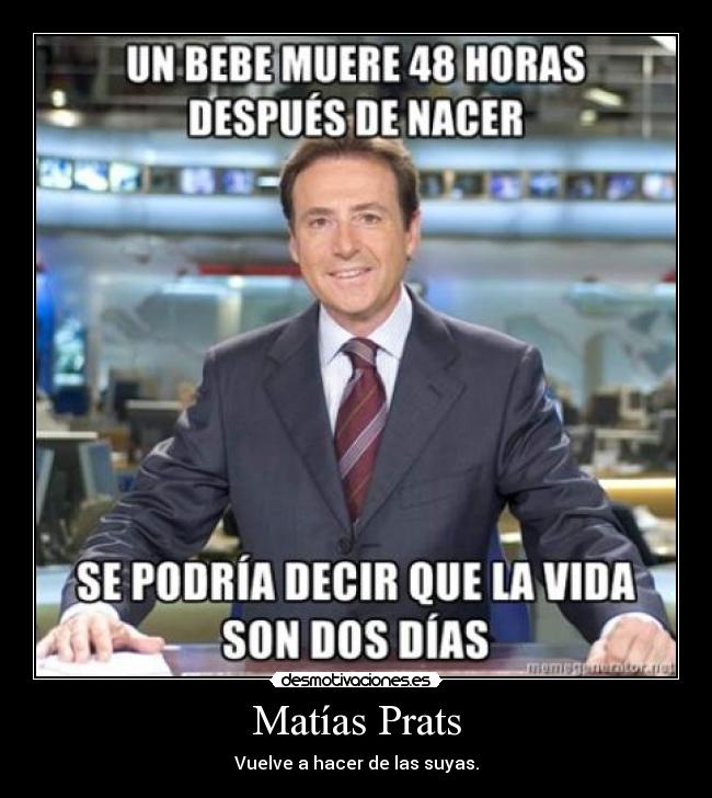 Matías Prats - Vuelve a hacer de las suyas.