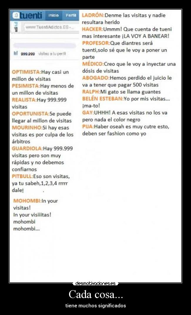 Cada cosa... - tiene muchos significados