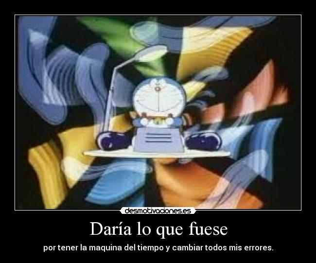 Daría lo que fuese -