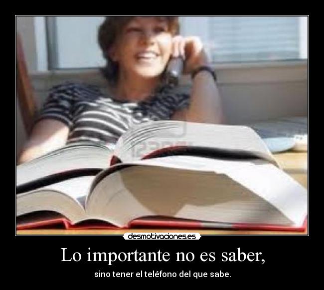 Lo importante no es saber, -