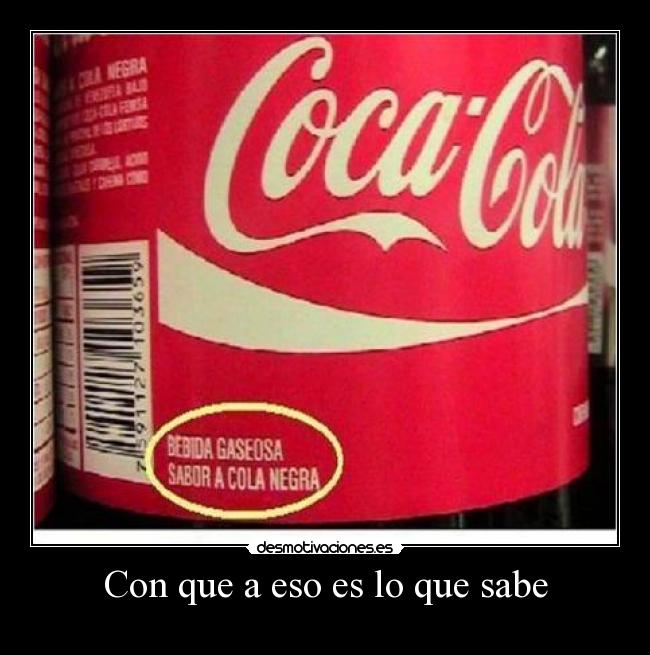 Con que a eso es lo que sabe - 