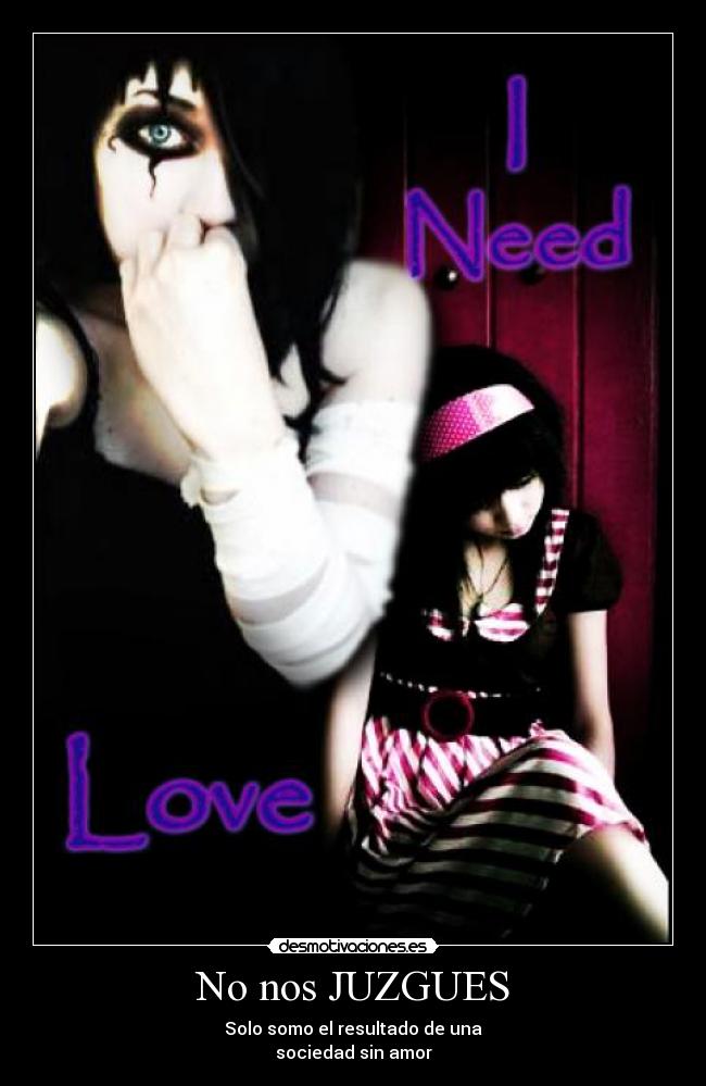 No nos JUZGUES - Solo somo el resultado de una
sociedad sin amor