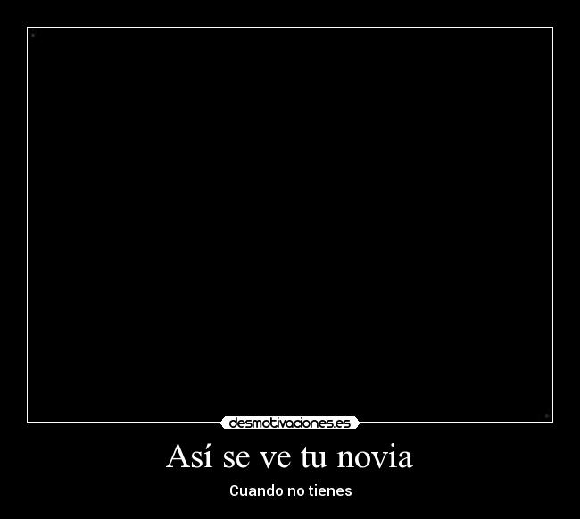Así se ve tu novia -