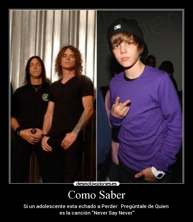 Como Saber - Si un adolescente esta echado a Perder:  Pregúntale de Quien 
es la canción Never Say Never