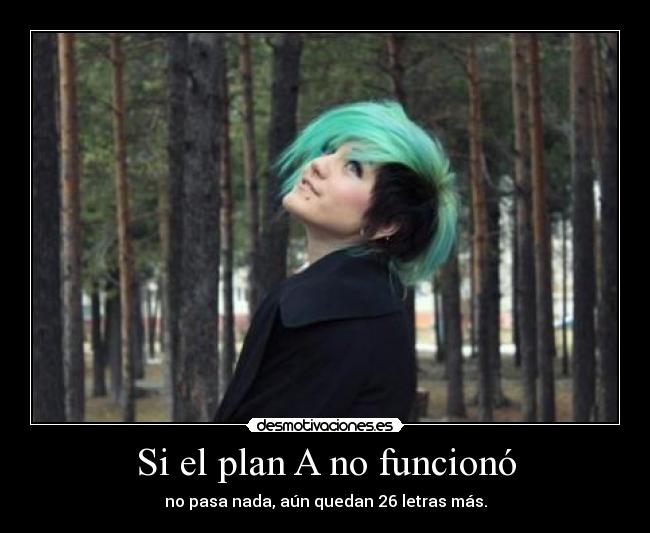 Si el plan A no funcionó - 