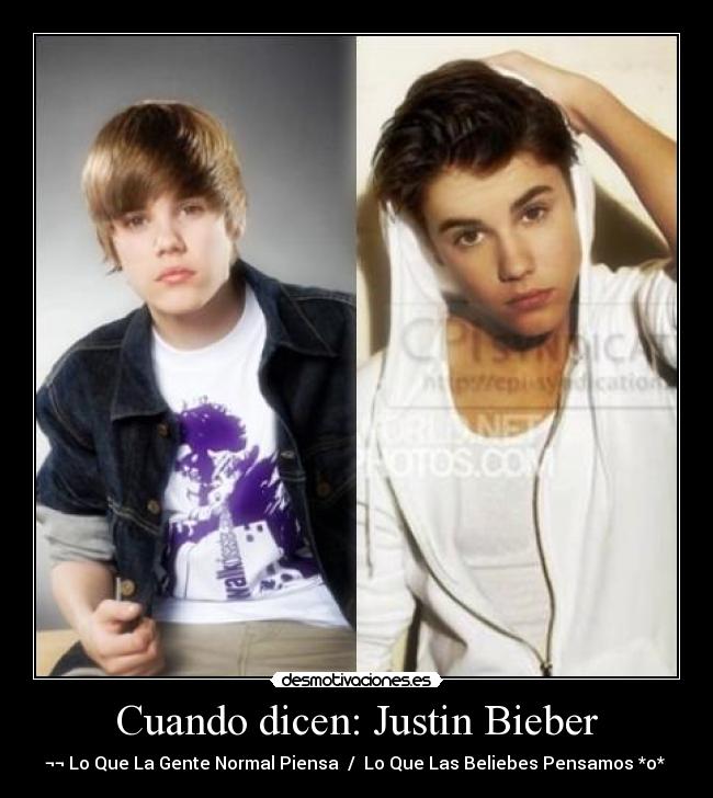 Cuando dicen: Justin Bieber - ¬¬ Lo Que La Gente Normal Piensa  /  Lo Que Las Beliebes Pensamos *o* ♥