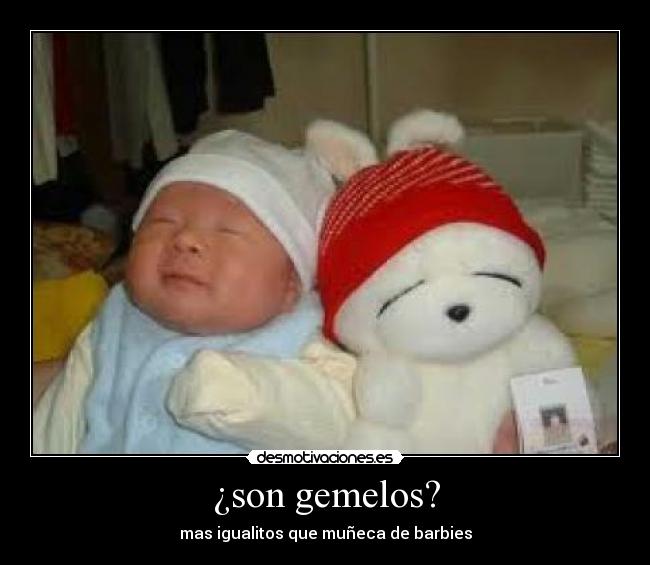 ¿son gemelos? - mas igualitos que muñeca de barbies