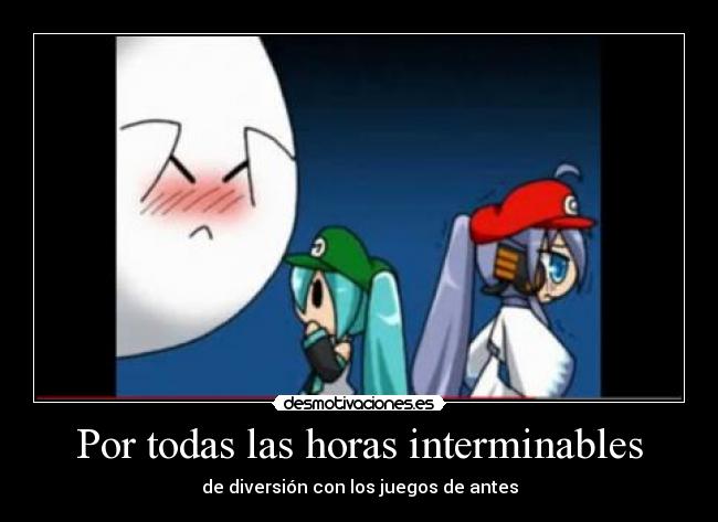 Por todas las horas interminables - de diversión con los juegos de antes