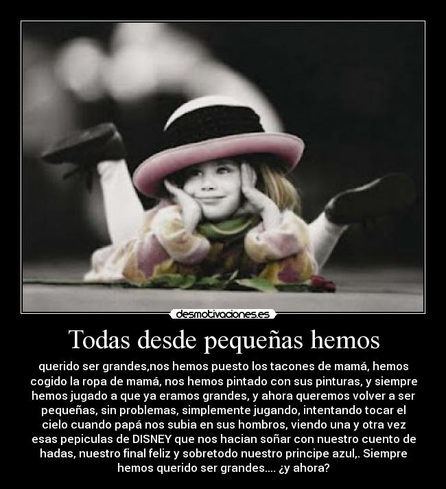 Todas desde pequeñas hemos -