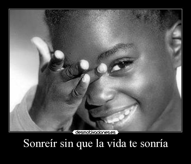 Sonreír sin que la vida te sonría - 